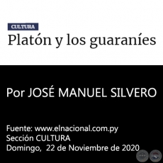 PLATÓN Y LOS GUARANÍES - Por JOSÉ MANUEL SILVERO ARÉVALOS - Domingo,  22 de Noviembre de 2020